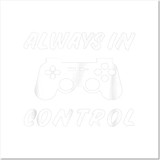 Always in Control Gamer - Funny Gaming Video Game Controller Posters and Art